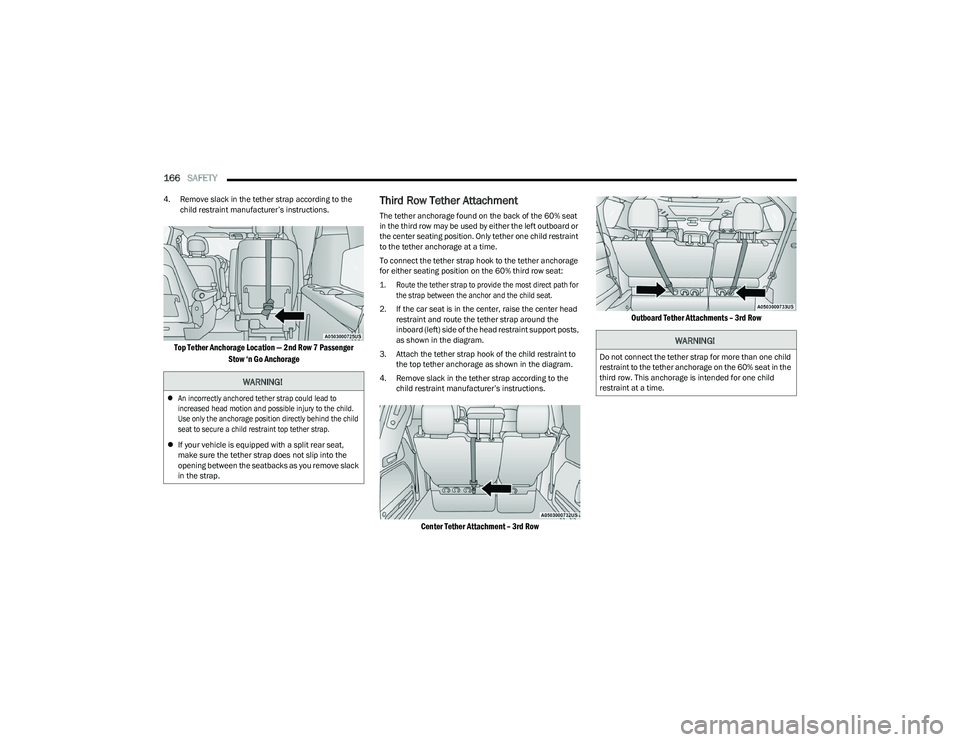 CHRYSLER VOYAGER 2023 Owners Manual
166SAFETY
4. Remove slack in the tether strap according to the
child restraint manufacturer’s instructions.
Top Tether Anchorage Location — 2nd Row 7 Passenger
Stow ‘n Go Anchorage
Third R CHRYSLER VOYAGER 2023 Owners Manual
166SAFETY
4. Remove slack in the tether strap according to the
child restraint manufacturer’s instructions.
Top Tether Anchorage Location — 2nd Row 7 Passenger
Stow ‘n Go Anchorage
Third R