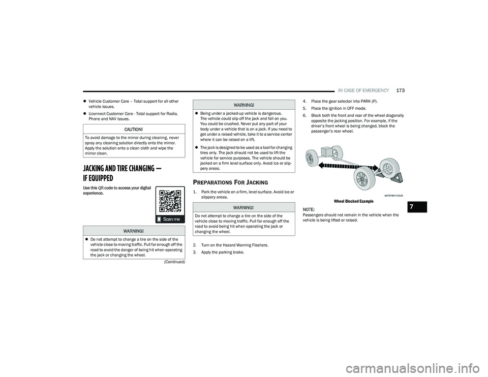CHRYSLER VOYAGER 2023 Owners Manual
IN CASE OF EMERGENCY173
(Continued)
Vehicle Customer Care – Total support for all other
vehicle issues.
Uconnect Customer Care - Total support for Radio,
Phone and NAV issues.
JACKING AND CHRYSLER VOYAGER 2023 Owners Manual
IN CASE OF EMERGENCY173
(Continued)
Vehicle Customer Care – Total support for all other
vehicle issues.
Uconnect Customer Care - Total support for Radio,
Phone and NAV issues.
JACKING AND