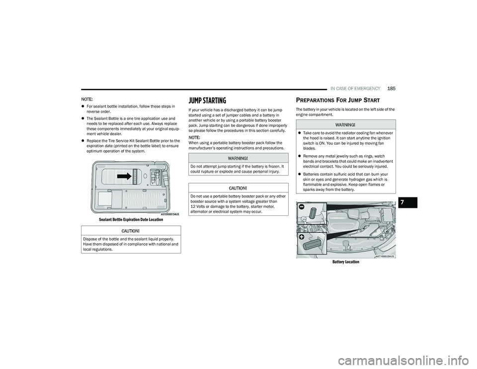 CHRYSLER VOYAGER 2023  Owners Manual 
IN CASE OF EMERGENCY185
NOTE:
For sealant bottle installation, follow these steps in 
reverse order.
 The Sealant Bottle is a one tire application use and 
needs to be replaced after each use. 