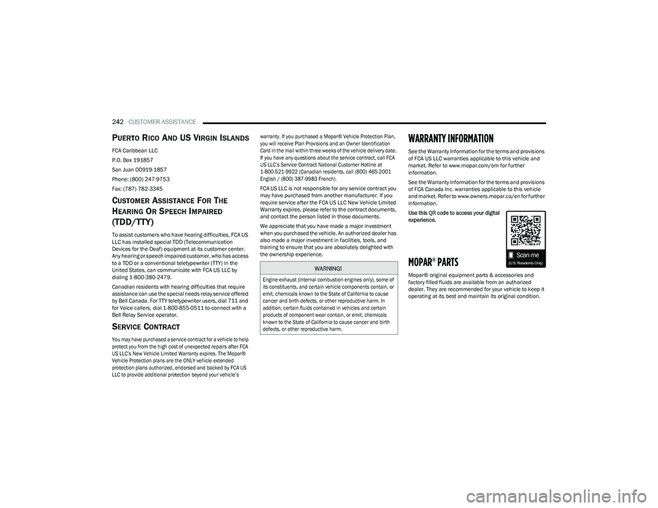 CHRYSLER VOYAGER 2023 Service Manual
242CUSTOMER ASSISTANCE
PUERTO RICO AND US VIRGIN ISLANDS
FCA Caribbean LLC
P.O. Box 191857
San Juan 00919-1857
Phone: (800) 247-9753
Fax: (787) 782-3345
CUSTOMER ASSISTANCE FOR THE
H
EARING OR SPE CHRYSLER VOYAGER 2023 Service Manual
242CUSTOMER ASSISTANCE
PUERTO RICO AND US VIRGIN ISLANDS
FCA Caribbean LLC
P.O. Box 191857
San Juan 00919-1857
Phone: (800) 247-9753
Fax: (787) 782-3345
CUSTOMER ASSISTANCE FOR THE
H
EARING OR SPE