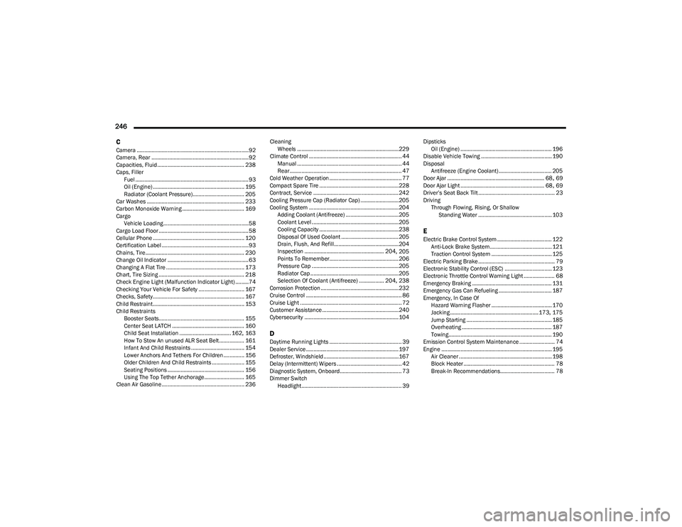 CHRYSLER VOYAGER 2023  Owners Manual 
246  C
Camera ............................................................................92
Camera, Rear ..................................................................92
Capacities, Fluid ......