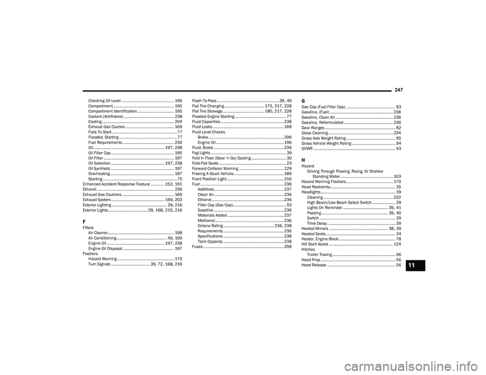 CHRYSLER VOYAGER 2023 Service Manual
247
Checking Oil Level .................................................. 196Compartment .......................................................... 195
Compartment Identification .................... CHRYSLER VOYAGER 2023 Service Manual
247
Checking Oil Level .................................................. 196Compartment .......................................................... 195
Compartment Identification ....................