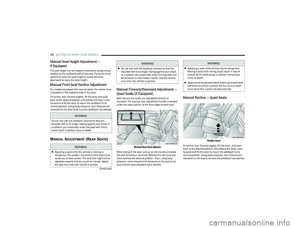 CHRYSLER VOYAGER 2023 Owners Manual
24GETTING TO KNOW YOUR VEHICLE
(Continued)
Manual Seat Height Adjustment —
If Equipped
The seat height can be raised or lowered by using a lever,
located on the outboard side of the seat. Pump CHRYSLER VOYAGER 2023 Owners Manual
24GETTING TO KNOW YOUR VEHICLE
(Continued)
Manual Seat Height Adjustment —
If Equipped
The seat height can be raised or lowered by using a lever,
located on the outboard side of the seat. Pump