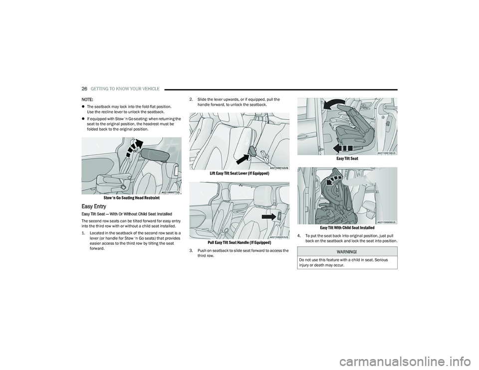 CHRYSLER VOYAGER 2023  Owners Manual 
26GETTING TO KNOW YOUR VEHICLE  
NOTE:
The seatback may lock into the fold-flat position. 
Use the recline lever to unlock the seatback.
 If equipped with Stow ‘n Go seating: when returning t