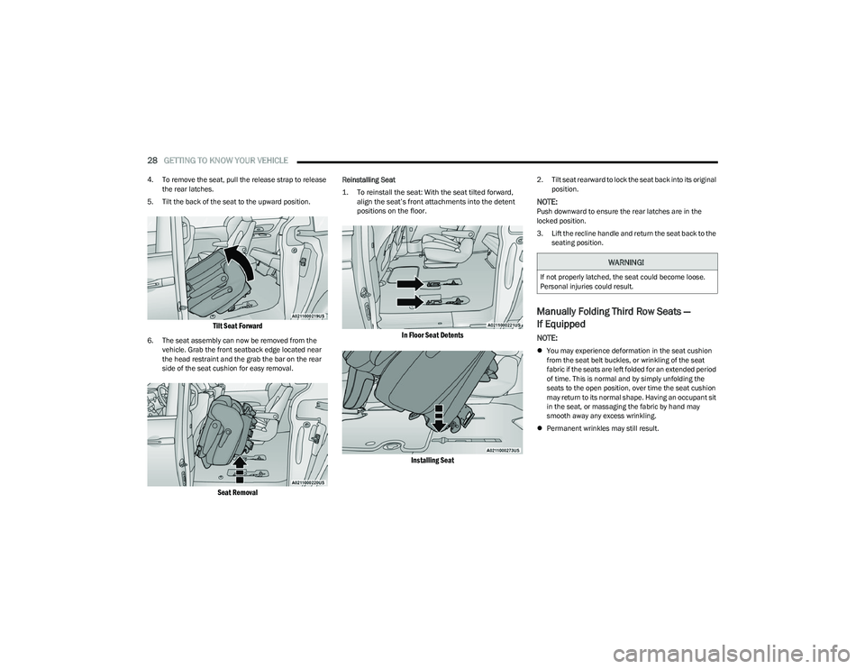 CHRYSLER VOYAGER 2023  Owners Manual 
28GETTING TO KNOW YOUR VEHICLE  
4. To remove the seat, pull the release strap to release 
the rear latches.
5. Tilt the back of the seat to the upward position.

Tilt Seat Forward

6. The seat assem