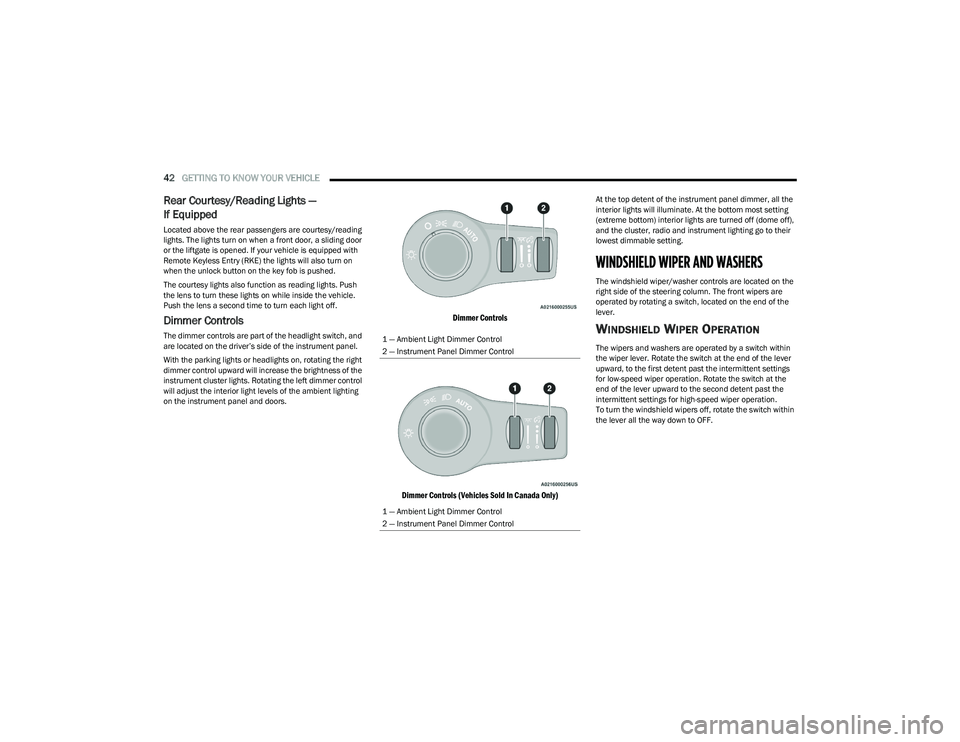 CHRYSLER VOYAGER 2023  Owners Manual 
42GETTING TO KNOW YOUR VEHICLE  
Rear Courtesy/Reading Lights — 
If Equipped
Located above the rear passengers are courtesy/reading 
lights. The lights turn on when a front door, a sliding door 
or