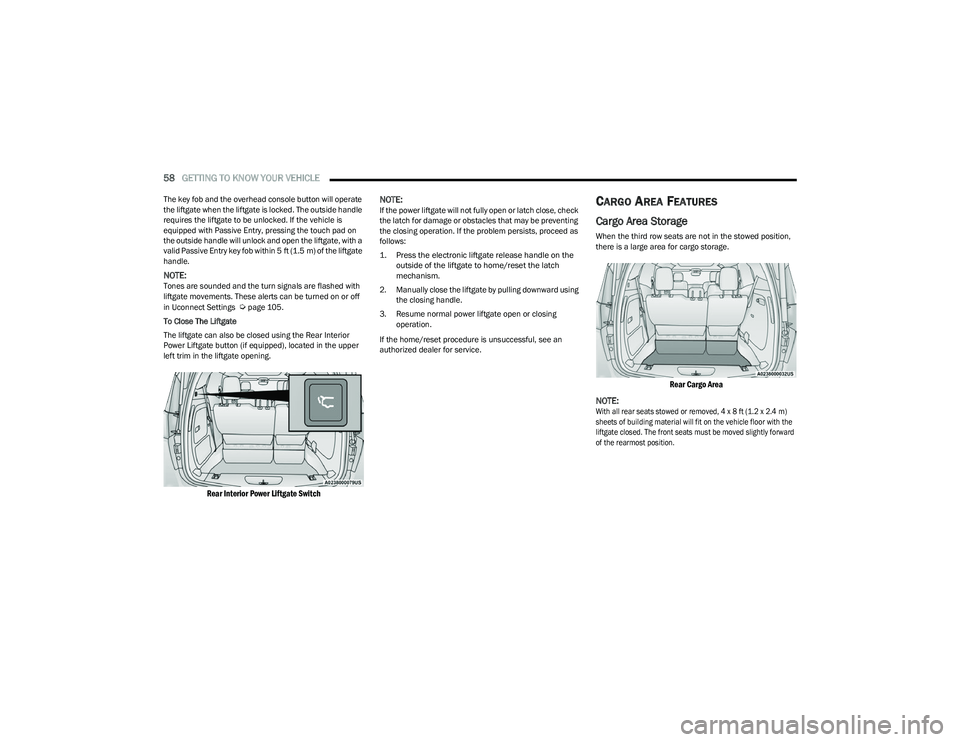 CHRYSLER VOYAGER 2023 Owners Manual
58GETTING TO KNOW YOUR VEHICLE
The key fob and the overhead console button will operate
the liftgate when the liftgate is locked. The outside handle
requires the liftgate to be unlocked. If the v CHRYSLER VOYAGER 2023 Owners Manual
58GETTING TO KNOW YOUR VEHICLE
The key fob and the overhead console button will operate
the liftgate when the liftgate is locked. The outside handle
requires the liftgate to be unlocked. If the v