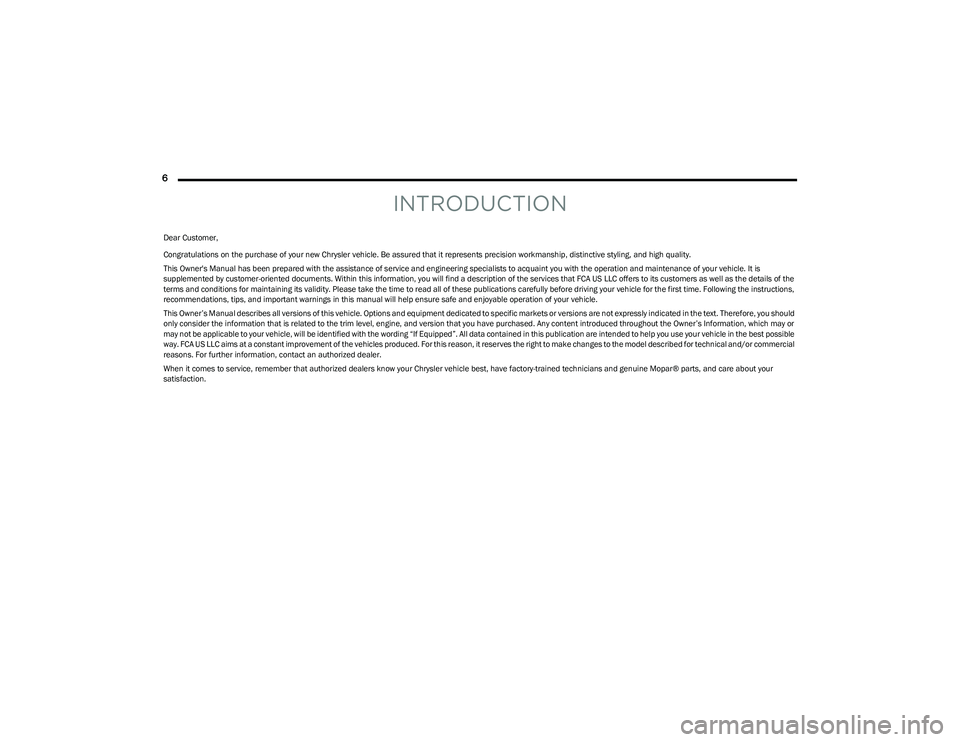 CHRYSLER VOYAGER 2023 Owners Manual
6
INTRODUCTION
Dear Customer,
Congratulations on the purchase of your new Chrysler vehicle. Be assured that it represents precision workmanship, distinctive styling, and high quality.
This Owner CHRYSLER VOYAGER 2023 Owners Manual
6
INTRODUCTION
Dear Customer,
Congratulations on the purchase of your new Chrysler vehicle. Be assured that it represents precision workmanship, distinctive styling, and high quality.
This Owner