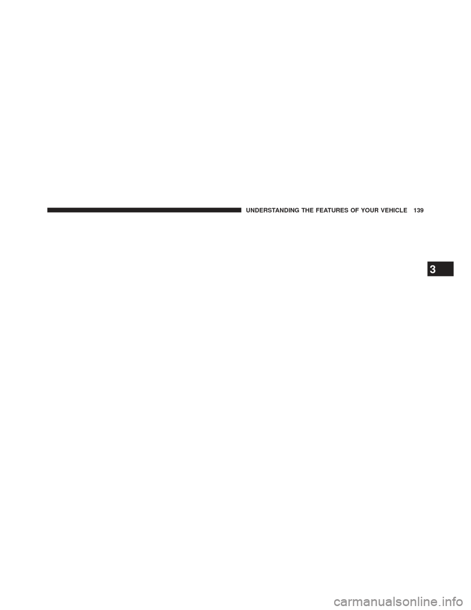 CHRYSLER 200 2013 1.G Owners Manual 3
UNDERSTANDING THE FEATURES OF YOUR VEHICLE 139 CHRYSLER 200 2013 1.G Owners Manual 3
UNDERSTANDING THE FEATURES OF YOUR VEHICLE 139