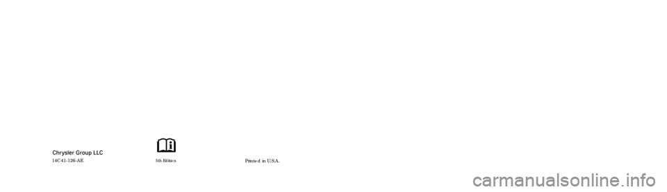 CHRYSLER 200 2013 1.G Owners Manual 300
OWNER’S MANUAL
2014
2014 300
14C482-126-AA First Edition Printed in U.S.A. CHRYSLER 200 2013 1.G Owners Manual 300
OWNER’S MANUAL
2014
2014 300
14C482-126-AA First Edition Printed in U.S.A.