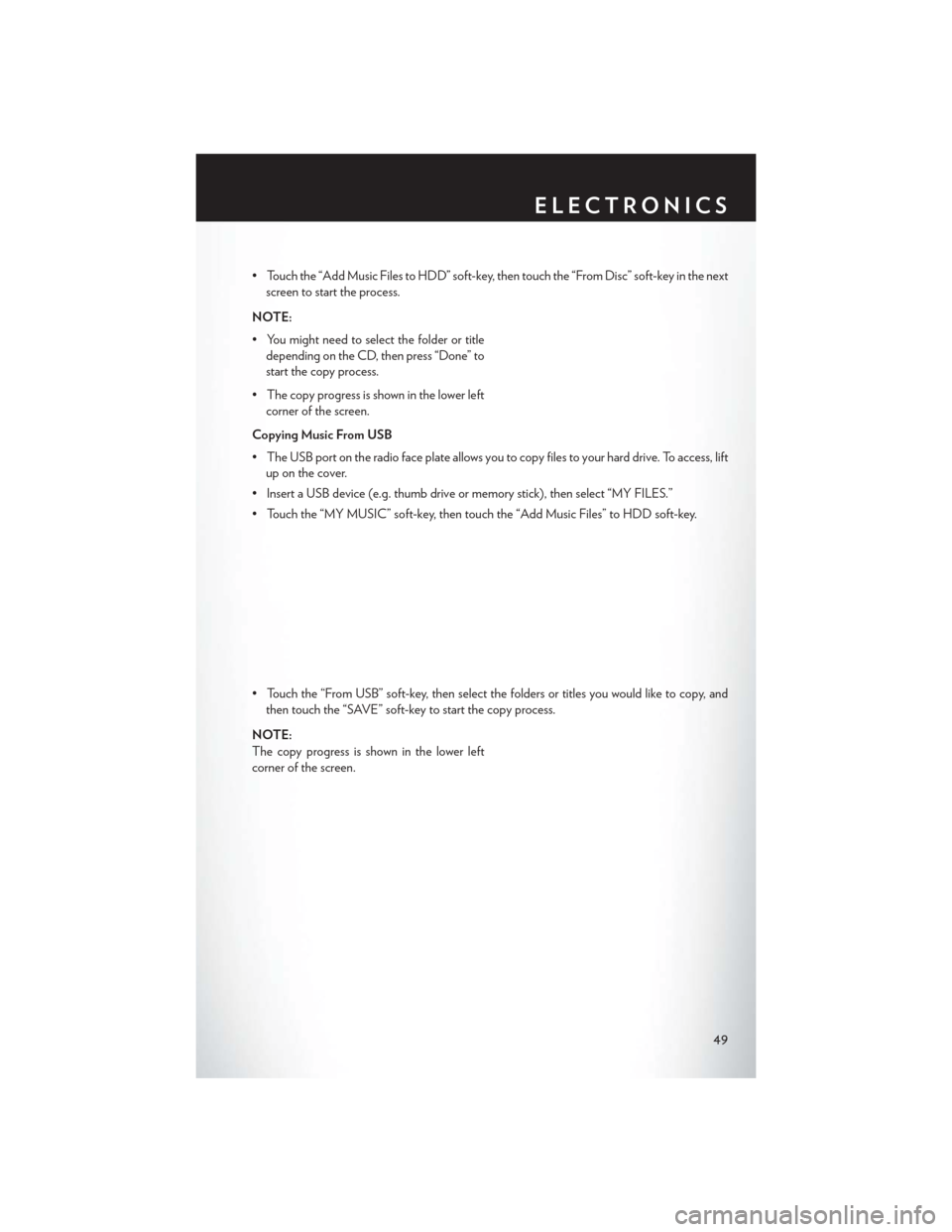 CHRYSLER 200 2014 1.G Workshop Manual • Touch the “Add Music Files to HDD” soft-key, then touch the “From Disc” soft-key in the nextscreen to start the process.
NOTE:
• You might need to select the folder or title depending on