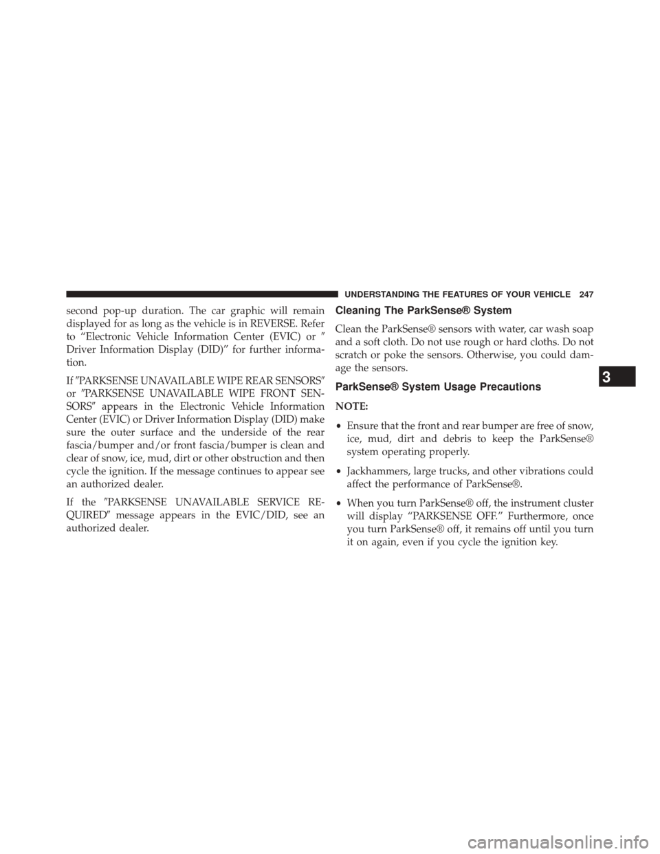 CHRYSLER 200 2015 2.G Owners Manual second pop-up duration. The car graphic will remain
displayed for as long as the vehicle is in REVERSE. Refer
to “Electronic Vehicle Information Center (EVIC) or
Driver Information Display (DID)”