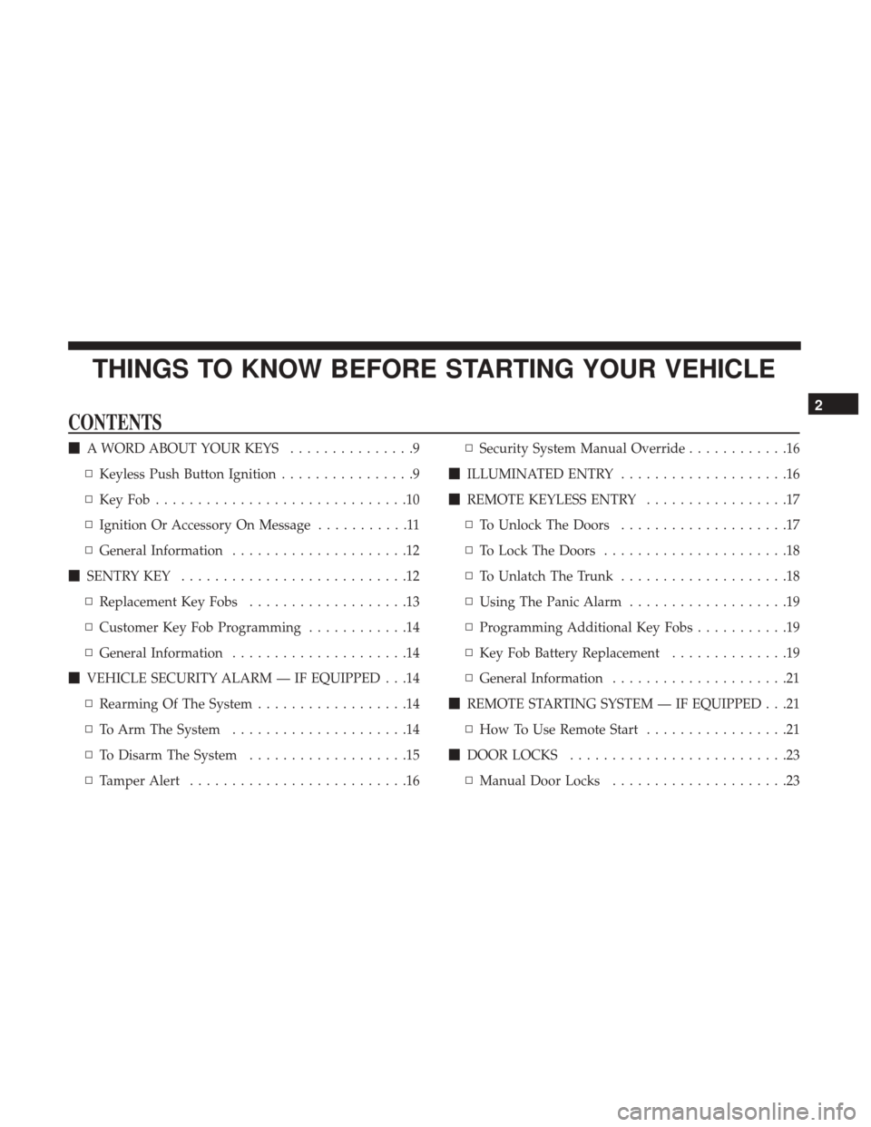 CHRYSLER 200 2017 2.G Owners Manual THINGS TO KNOW BEFORE STARTING YOUR VEHICLE
CONTENTS
A WORD ABOUT YOUR KEYS ...............9
▫ Keyless Push Button Ignition ................9
▫ KeyFob..............................10
▫ Ignition