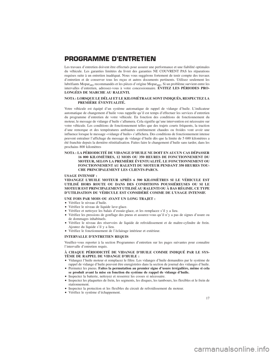 CHRYSLER 200 2016 2.G Warranty Booklet PROGRAMME D’ENTRETIEN
Les travaux d’entretien doivent être effectués pour assurer une performance et une fiabilité optimales
du véhicule. Les garanties limitées du livret des garanties NE COU CHRYSLER 200 2016 2.G Warranty Booklet PROGRAMME D’ENTRETIEN
Les travaux d’entretien doivent être effectués pour assurer une performance et une fiabilité optimales
du véhicule. Les garanties limitées du livret des garanties NE COU