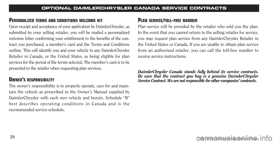 CHRYSLER 300 2006 1.G Warranty Booklet 2006 Chrysler 300C/300 • Dodge Magnum/Charger
PLAN SERVICE/TOLL-FREE NUMBER
Plan service will be provided by the retailer who sold you the plan.
In the event that you cannot return to the selling re CHRYSLER 300 2006 1.G Warranty Booklet 2006 Chrysler 300C/300 • Dodge Magnum/Charger
PLAN SERVICE/TOLL-FREE NUMBER
Plan service will be provided by the retailer who sold you the plan.
In the event that you cannot return to the selling re