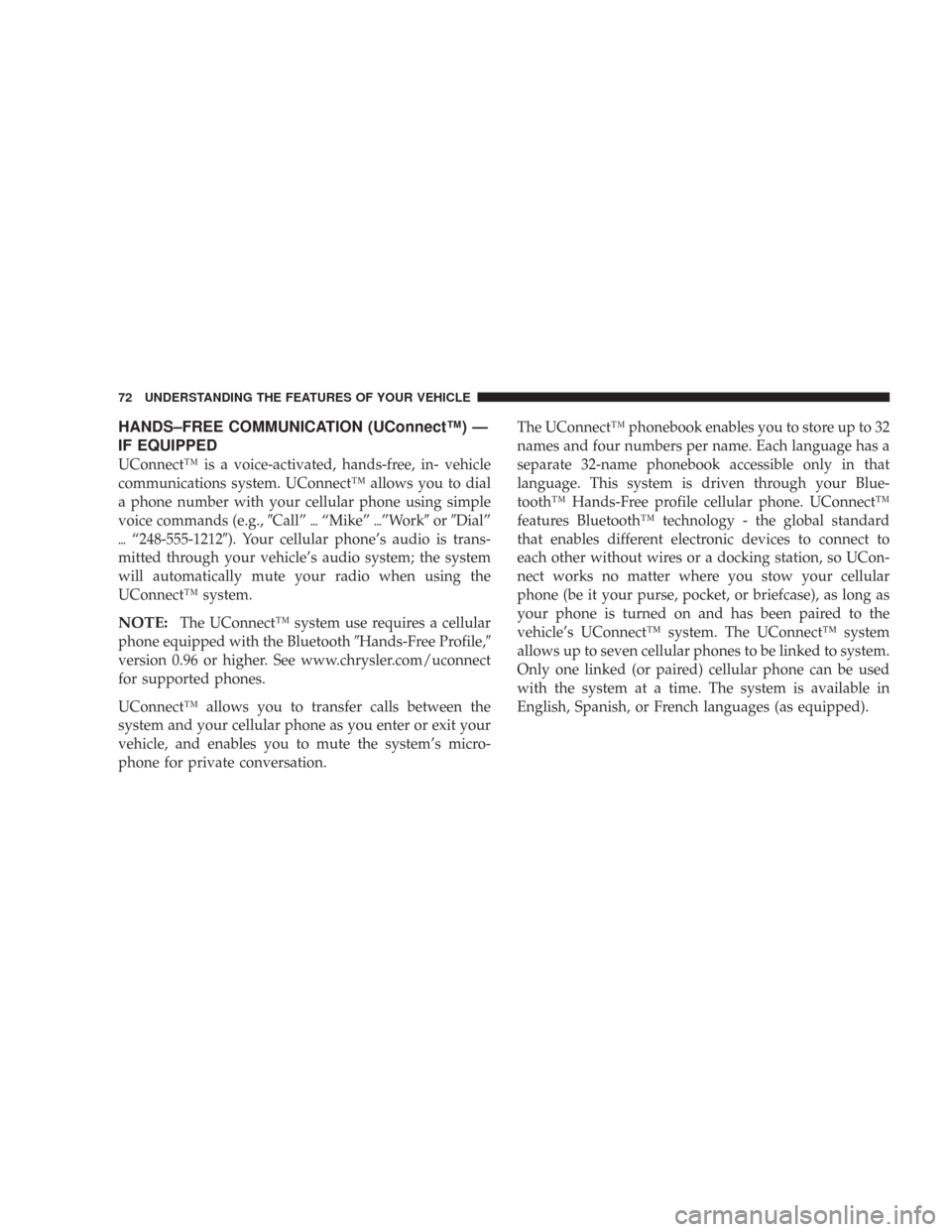 CHRYSLER 300 2007 1.G Manual PDF HANDS–FREE COMMUNICATION (UConnect™) —
IF EQUIPPED
UConnect™ is a voice-activated, hands-free, in- vehicle
communications system. UConnect™ allows you to dial
a phone number with your cellul