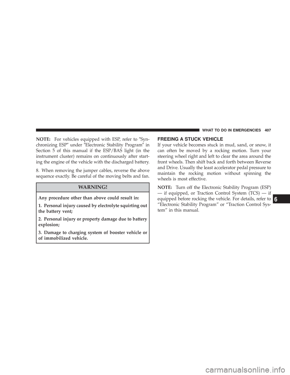 CHRYSLER 300 2008 1.G Owners Manual NOTE:For vehicles equipped with ESP, refer toSyn-
chronizing ESPunderElectronic Stability Programin
Section 5 of this manual if the ESP/BAS light (in the
instrument cluster) remains on continuousl