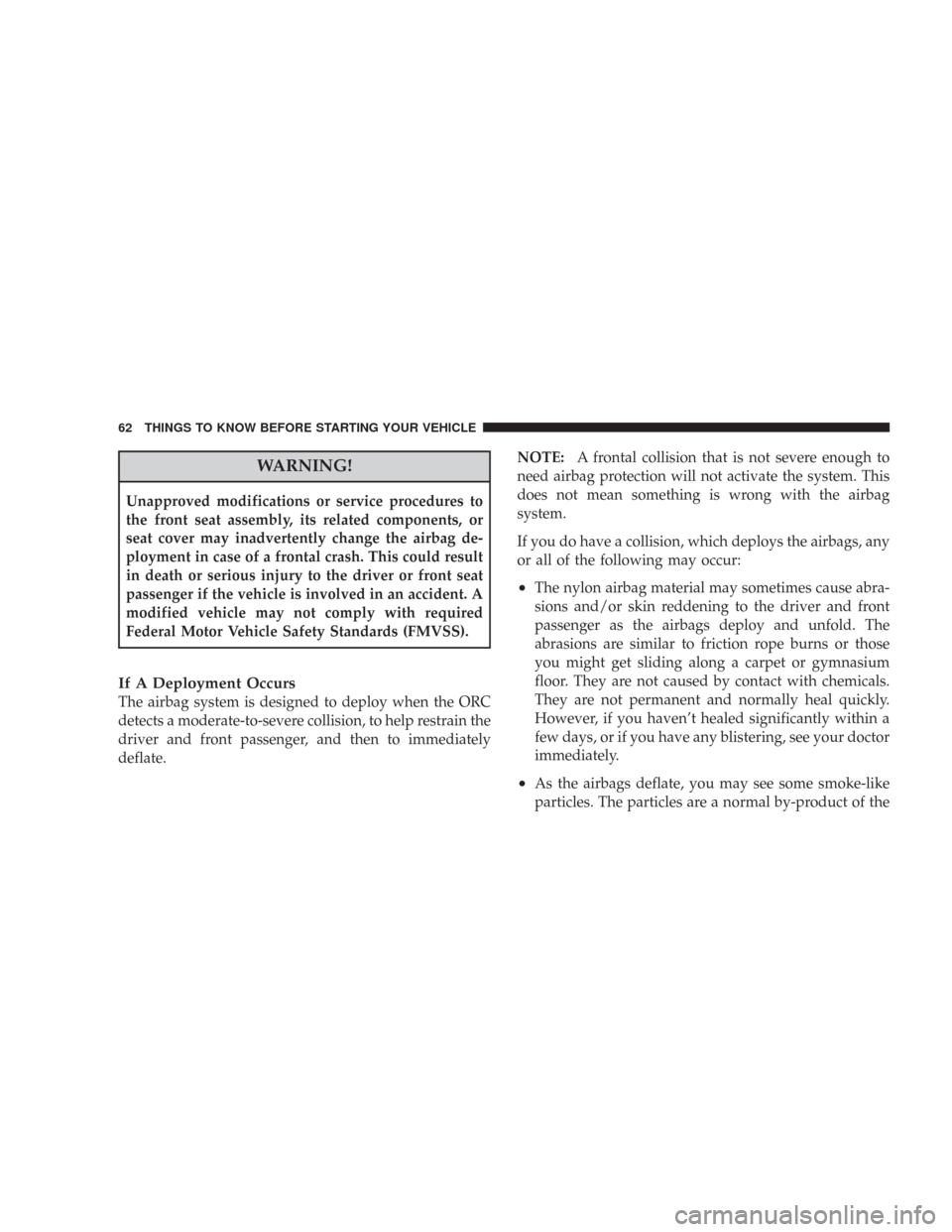 CHRYSLER 300 2008 1.G Repair Manual WARNING!
Unapproved modifications or service procedures to
the front seat assembly, its related components, or
seat cover may inadvertently change the airbag de-
ployment in case of a frontal crash. T CHRYSLER 300 2008 1.G Repair Manual WARNING!
Unapproved modifications or service procedures to
the front seat assembly, its related components, or
seat cover may inadvertently change the airbag de-
ployment in case of a frontal crash. T