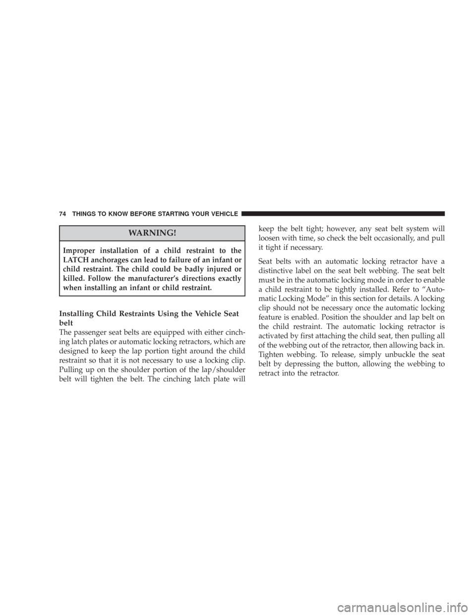 CHRYSLER 300 2008 1.G Manual PDF WARNING!
Improper installation of a child restraint to the
LATCH anchorages can lead to failure of an infant or
child restraint. The child could be badly injured or
killed. Follow the manufacturer’s CHRYSLER 300 2008 1.G Manual PDF WARNING!
Improper installation of a child restraint to the
LATCH anchorages can lead to failure of an infant or
child restraint. The child could be badly injured or
killed. Follow the manufacturer’s