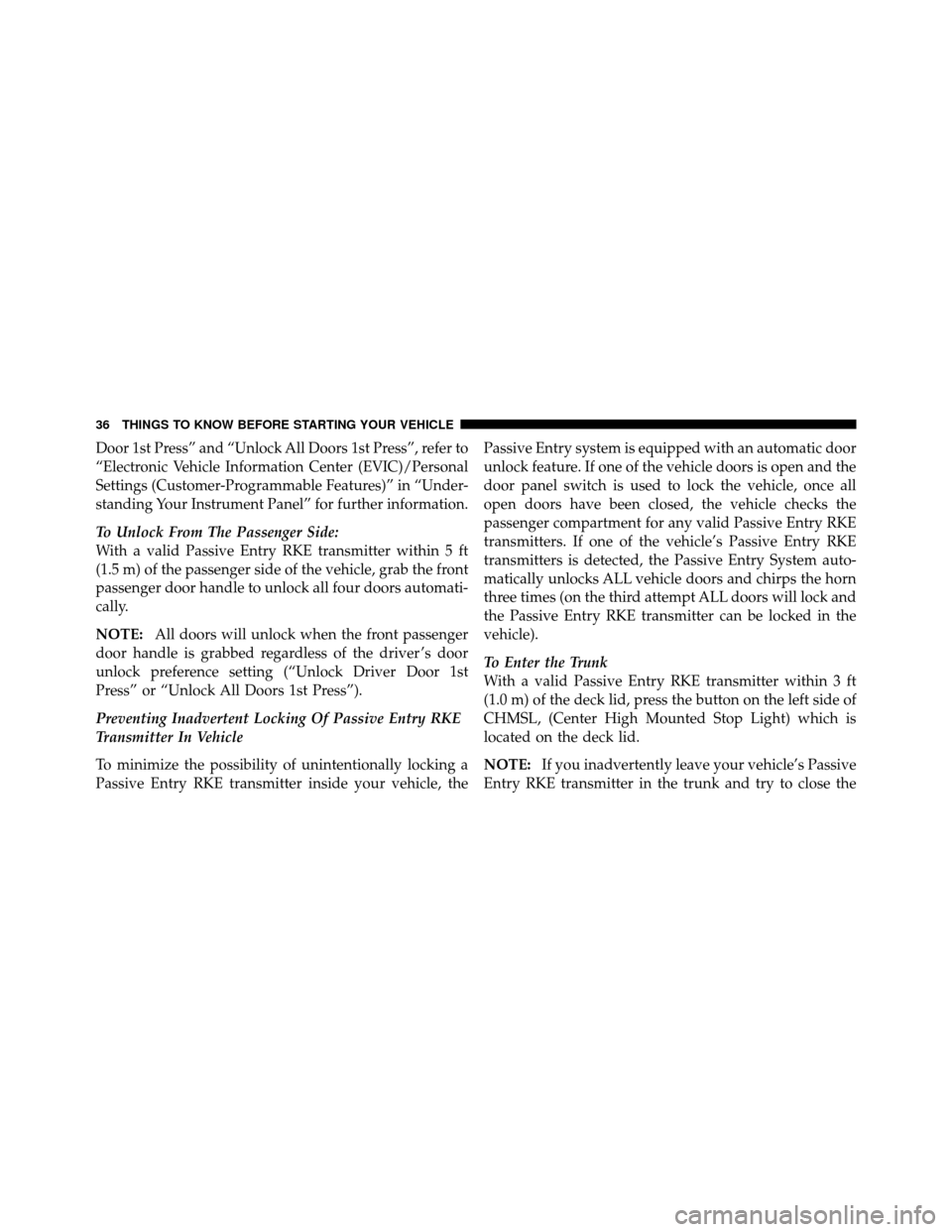CHRYSLER 300 2010 1.G Owners Guide Door 1st Press” and “Unlock All Doors 1st Press”, refer to
“Electronic Vehicle Information Center (EVIC)/Personal
Settings (Customer-Programmable Features)” in “Under-
standing Your Instru CHRYSLER 300 2010 1.G Owners Guide Door 1st Press” and “Unlock All Doors 1st Press”, refer to
“Electronic Vehicle Information Center (EVIC)/Personal
Settings (Customer-Programmable Features)” in “Under-
standing Your Instru