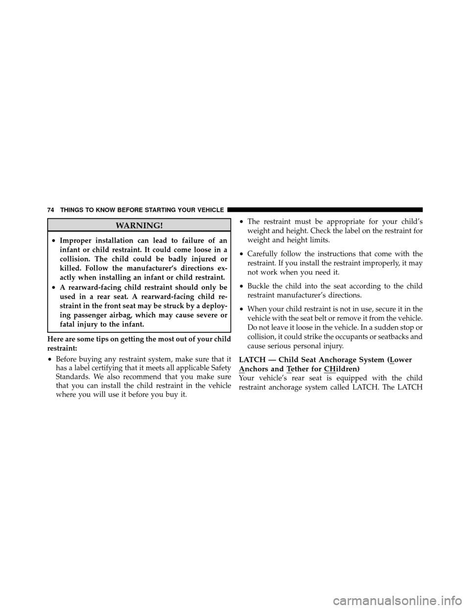 CHRYSLER 300 2010 1.G Manual PDF WARNING!
•Improper installation can lead to failure of an
infant or child restraint. It could come loose in a
collision. The child could be badly injured or
killed. Follow the manufacturer’s direc CHRYSLER 300 2010 1.G Manual PDF WARNING!
•Improper installation can lead to failure of an
infant or child restraint. It could come loose in a
collision. The child could be badly injured or
killed. Follow the manufacturer’s direc