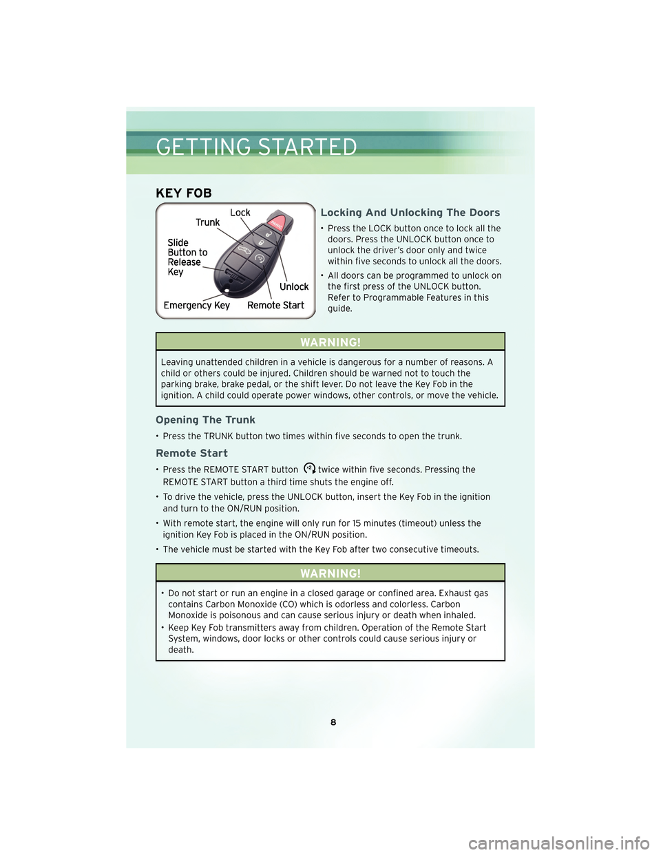 CHRYSLER 300 2010 1.G User Guide KEY FOB
Locking And Unlocking The Doors
• Press the LOCK button once to lock all thedoors. Press the UNLOCK button once to
unlock the driver’s door only and twice
within five seconds to unlock all CHRYSLER 300 2010 1.G User Guide KEY FOB
Locking And Unlocking The Doors
• Press the LOCK button once to lock all thedoors. Press the UNLOCK button once to
unlock the driver’s door only and twice
within five seconds to unlock all