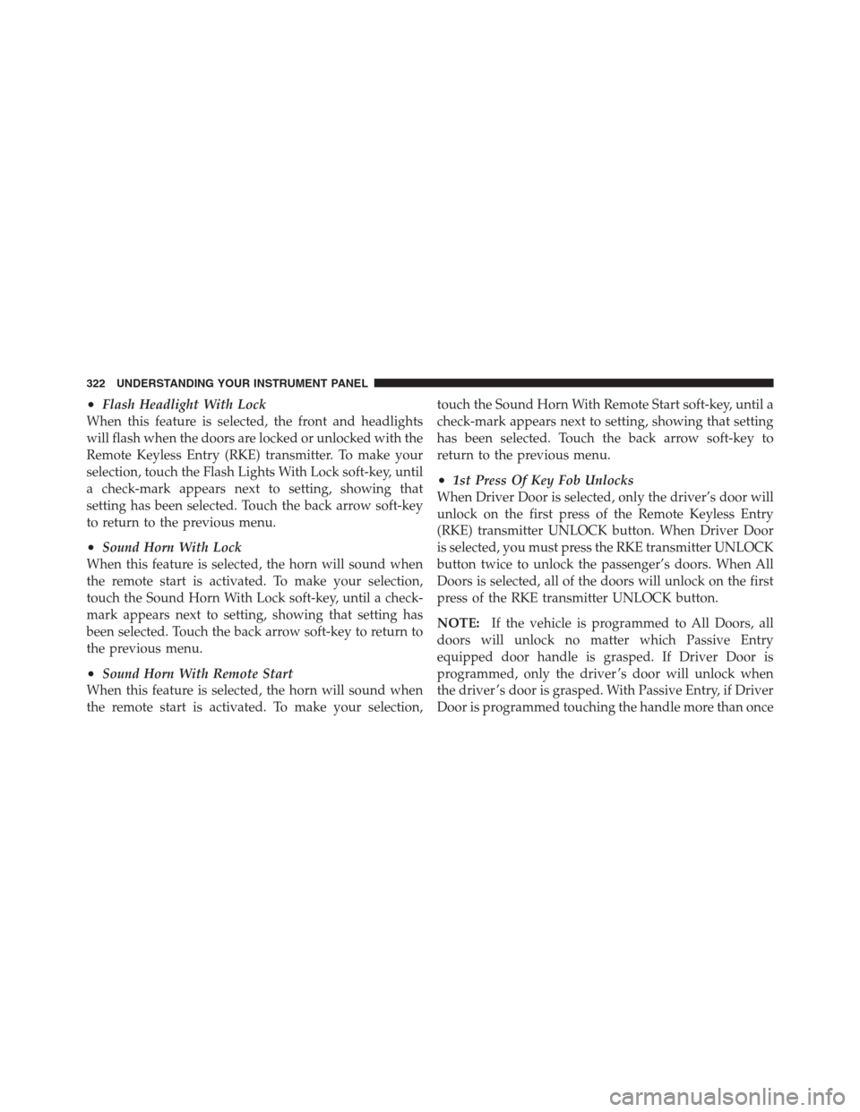 CHRYSLER 300 2012 2.G Owners Manual •Flash Headlight With Lock
When this feature is selected, the front and headlights
will flash when the doors are locked or unlocked with the
Remote Keyless Entry (RKE) transmitter. To make your
sele