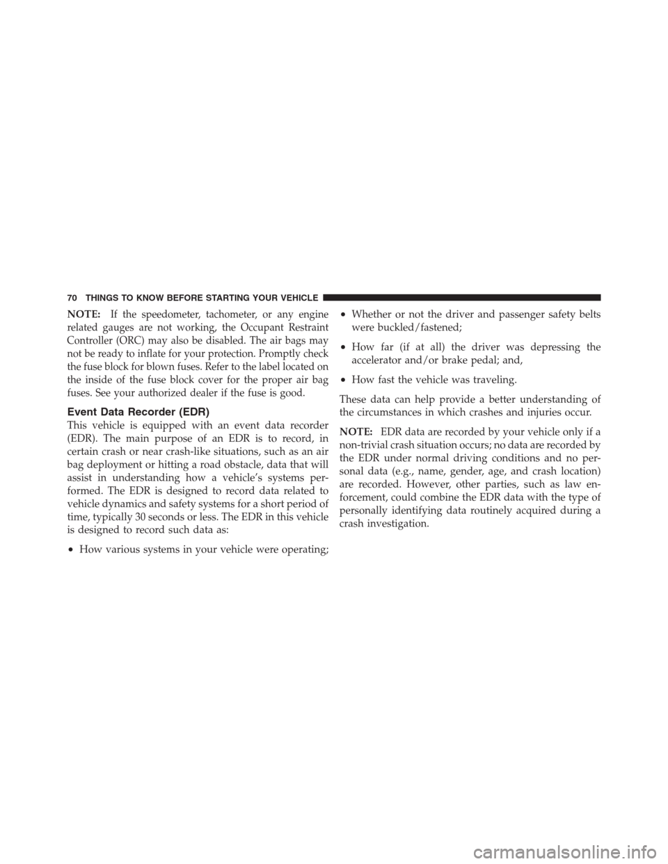 CHRYSLER 300 2012 2.G Manual PDF NOTE:If the speedometer, tachometer, or any engine
related gauges are not working, the Occupant Restraint
Controller (ORC) may also be disabled. The air bags may
not be ready to inflate for your prote CHRYSLER 300 2012 2.G Manual PDF NOTE:If the speedometer, tachometer, or any engine
related gauges are not working, the Occupant Restraint
Controller (ORC) may also be disabled. The air bags may
not be ready to inflate for your prote