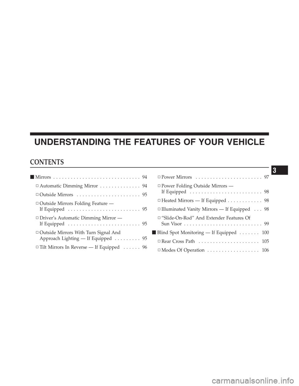 CHRYSLER 300 2012 2.G Manual Online UNDERSTANDING THE FEATURES OF YOUR VEHICLE
CONTENTS
Mirrors.............................. 94
▫Automatic Dimming Mirror.............. 94
▫Outside Mirrors...................... 95
▫Outside Mirror