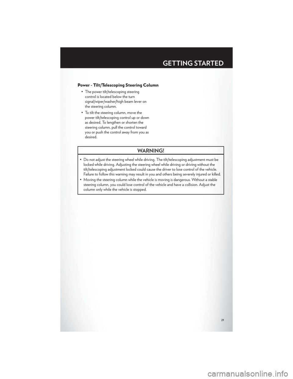 CHRYSLER 300 2012 2.G Owners Manual Power - Tilt/Telescoping Steering Column
• The power tilt/telescoping steeringcontrol is located below the turn
signal/wiper/washer/high beam lever on
the steering column.
• To tilt the steering c CHRYSLER 300 2012 2.G Owners Manual Power - Tilt/Telescoping Steering Column
• The power tilt/telescoping steeringcontrol is located below the turn
signal/wiper/washer/high beam lever on
the steering column.
• To tilt the steering c