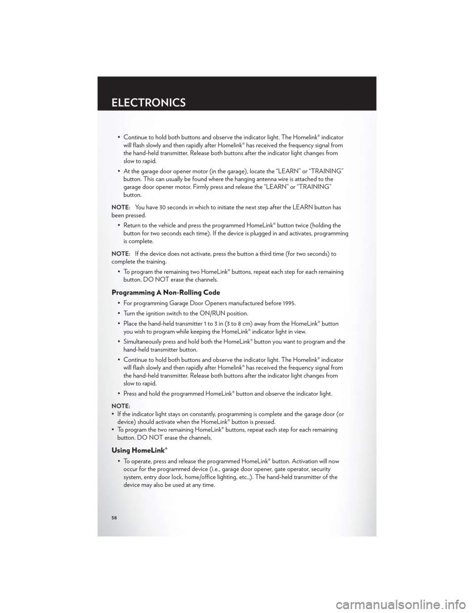 CHRYSLER 300 2012 2.G Workshop Manual • Continue to hold both buttons and observe the indicator light. The Homelink® indicatorwill flash slowly and then rapidly after Homelink® has received the frequency signal from
the hand-held tran CHRYSLER 300 2012 2.G Workshop Manual • Continue to hold both buttons and observe the indicator light. The Homelink® indicatorwill flash slowly and then rapidly after Homelink® has received the frequency signal from
the hand-held tran