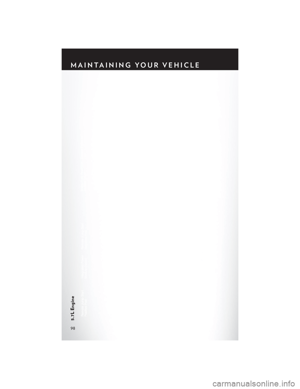 CHRYSLER 300 2013 2.G Owners Manual 5.7L Engine
MAINTAINING YOUR VEHICLE
98 CHRYSLER 300 2013 2.G Owners Manual 5.7L Engine
MAINTAINING YOUR VEHICLE
98