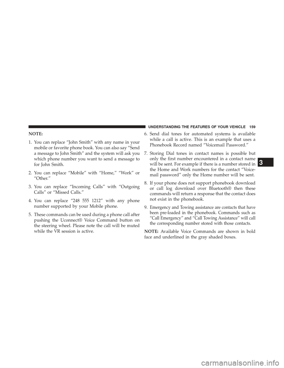 CHRYSLER 300 2014 2.G Owners Manual NOTE:
1. You can replace “John Smith” with any name in yourmobile or favorite phone book. You can also say “Send
a message to John Smith” and the system will ask you
which phone number you wan