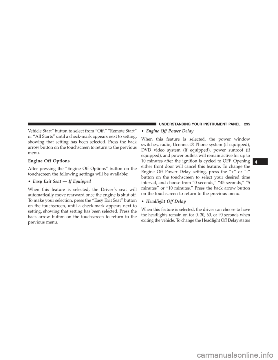 CHRYSLER 300 2015 2.G Owners Manual Vehicle Start” button to select from “Off,” “Remote Start”
or “All Starts” until a check-mark appears next to setting,
showing that setting has been selected. Press the back
arrow button
