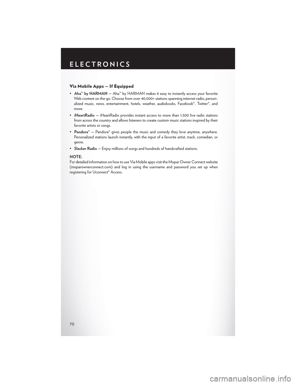 CHRYSLER 300 2015 2.G Owners Manual Via Mobile Apps — If Equipped
•Aha™ by HARMAN—Aha™byHARMANmakesiteasytoinstantlyaccessyourfavorite
We b c o n t e n t o n t h e g o. C h o o s e f r o m o v e r 4 0 , 0 0 0 + s t a t i o n s CHRYSLER 300 2015 2.G Owners Manual Via Mobile Apps — If Equipped
•Aha™ by HARMAN—Aha™byHARMANmakesiteasytoinstantlyaccessyourfavorite
We b c o n t e n t o n t h e g o. C h o o s e f r o m o v e r 4 0 , 0 0 0 + s t a t i o n s