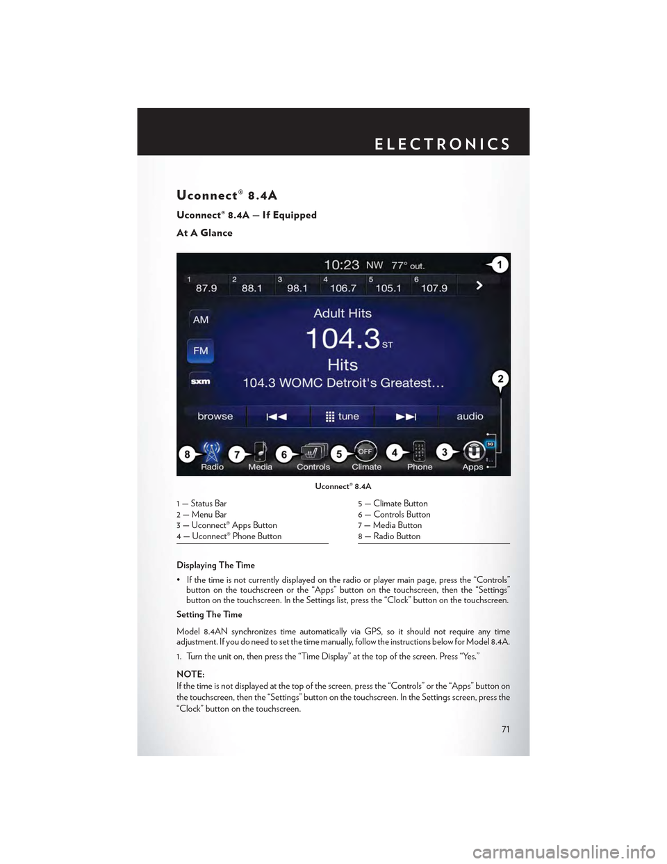 CHRYSLER 300 2015 2.G User Guide Uconnect® 8.4A
Uconnect® 8.4A — If Equipped
At A Glance
Displaying The Time
•Ifthetimeisnotcurrentlydisplayedontheradioorplayermainpage,pressthe“Controls”button on the touchscreen or the “