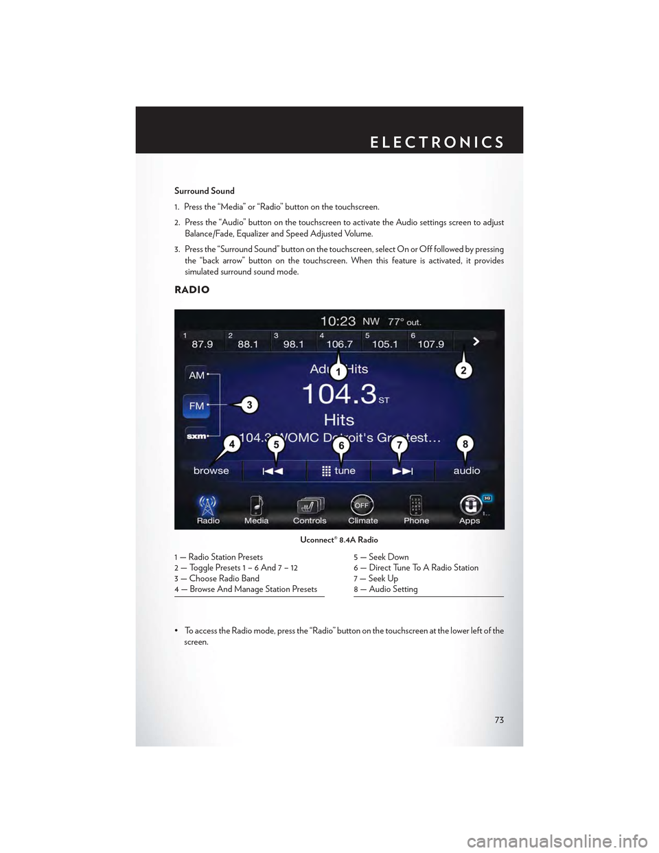 CHRYSLER 300 2015 2.G User Guide Surround Sound
1. Press the “Media” or “Radio” button on the touchscreen.
2. Press the “Audio” button on the touchscreen to activate the Audio settings screen to adjust
Balance/Fade, Equal CHRYSLER 300 2015 2.G User Guide Surround Sound
1. Press the “Media” or “Radio” button on the touchscreen.
2. Press the “Audio” button on the touchscreen to activate the Audio settings screen to adjust
Balance/Fade, Equal