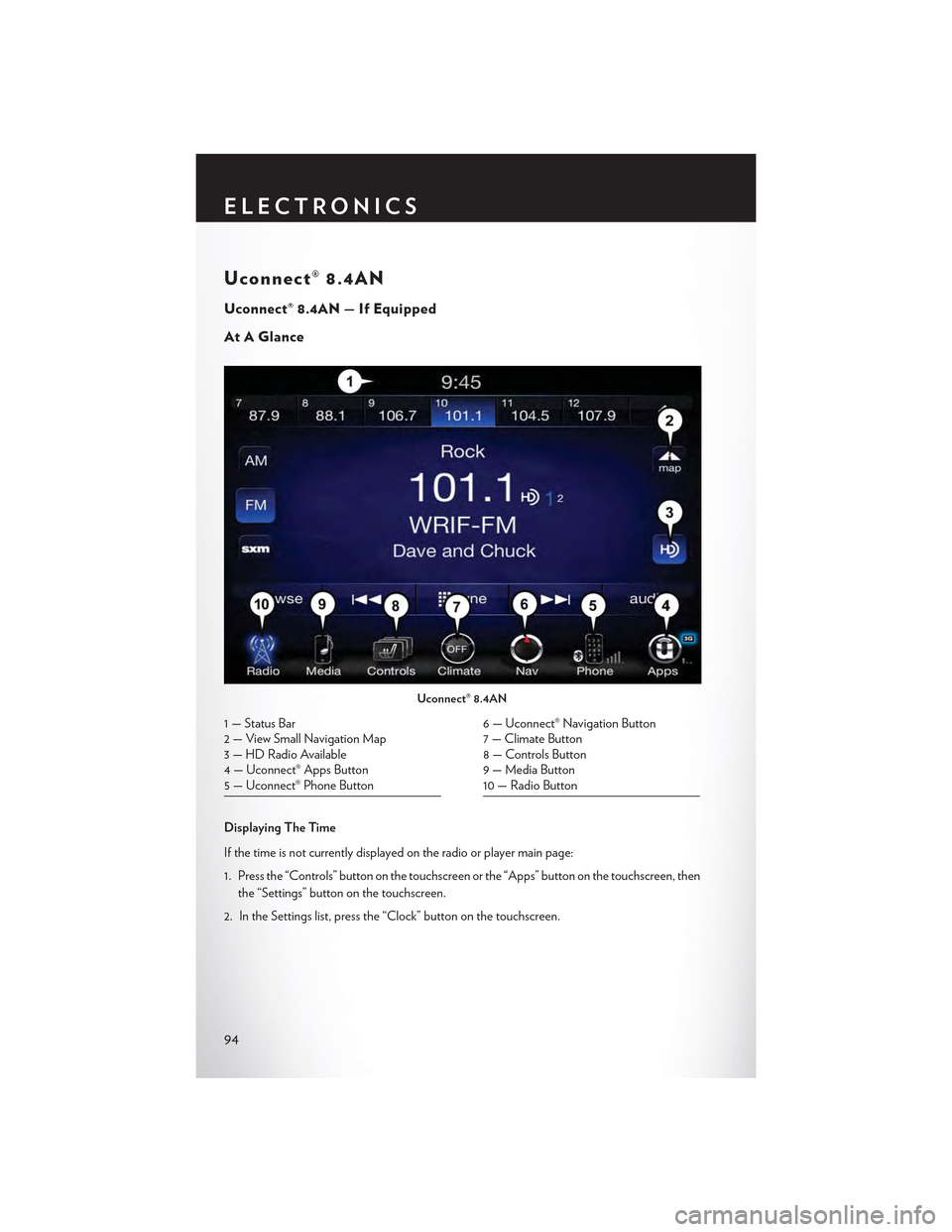 CHRYSLER 300 2015 2.G User Guide Uconnect® 8.4AN
Uconnect® 8.4AN — If Equipped
At A Glance
Displaying The Time
If the time is not currently displayed on the radio or player main page:
1. Press the “Controls” button on the tou