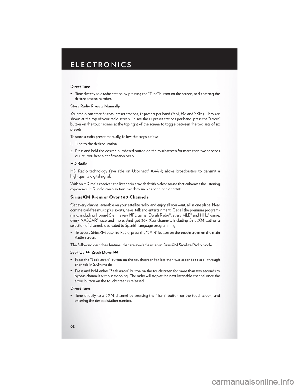CHRYSLER 300 2015 2.G Owners Manual Direct Tune
• Tune directly to a radio station by pressing the “Tune” button on the screen, and entering the
desired station number.
Store Radio Presets Manually
Yo u r r a d i o c a n s t o r e CHRYSLER 300 2015 2.G Owners Manual Direct Tune
• Tune directly to a radio station by pressing the “Tune” button on the screen, and entering the
desired station number.
Store Radio Presets Manually
Yo u r r a d i o c a n s t o r e