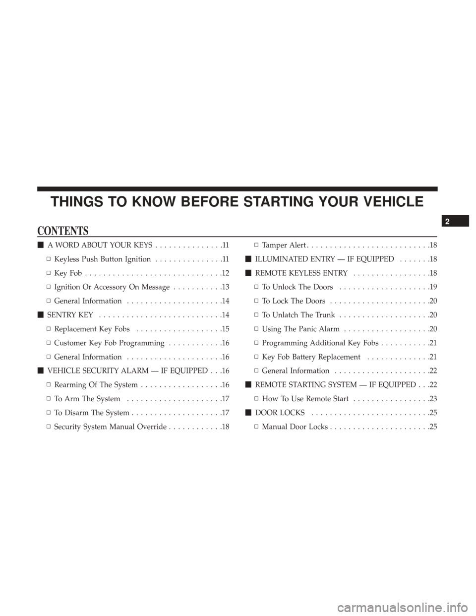 CHRYSLER 300 2017 2.G Owners Manual THINGS TO KNOW BEFORE STARTING YOUR VEHICLE
CONTENTS
A WORD ABOUT YOUR KEYS ...............11
▫ Keyless Push Button Ignition ...............11
▫ KeyFob..............................12
▫ Ignitio