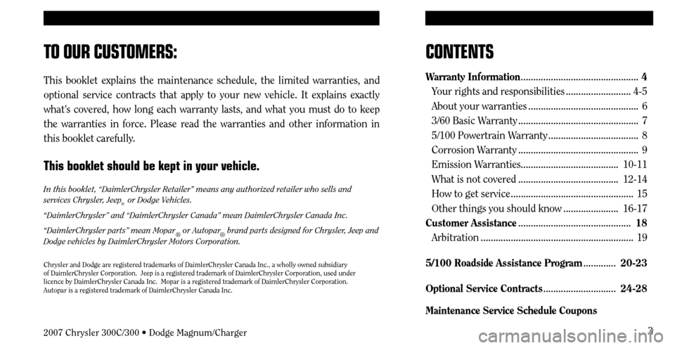 CHRYSLER 300 2007 1.G Warranty Booklet 3
CONTENTS 
Warranty Information ............................................... 4
Your rights and responsibilities .......................... 4-5
About your warranties ...............................