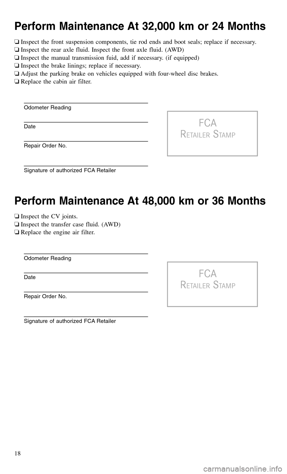 CHRYSLER 300 2017 2.G Warranty Booklet Perform Maintenance At 32,000 km or 24 Months
❏Inspect the front suspension components, tie rod ends and boot seals; replace if necessary.
❏ Inspect the rear axle fluid. Inspect the front axle flu