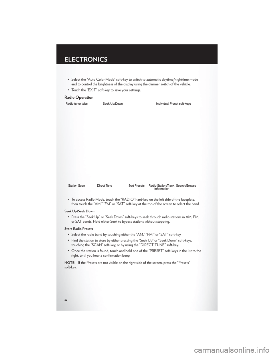 CHRYSLER 200 CONVERTIBLE 2012 1.G Owners Guide • Select the “Auto Color Mode” soft-key to switch to automatic daytime/nighttime modeand to control the brightness of the display using the dimmer switch of the vehicle.
• Touch the “EXIT” CHRYSLER 200 CONVERTIBLE 2012 1.G Owners Guide • Select the “Auto Color Mode” soft-key to switch to automatic daytime/nighttime modeand to control the brightness of the display using the dimmer switch of the vehicle.
• Touch the “EXIT”