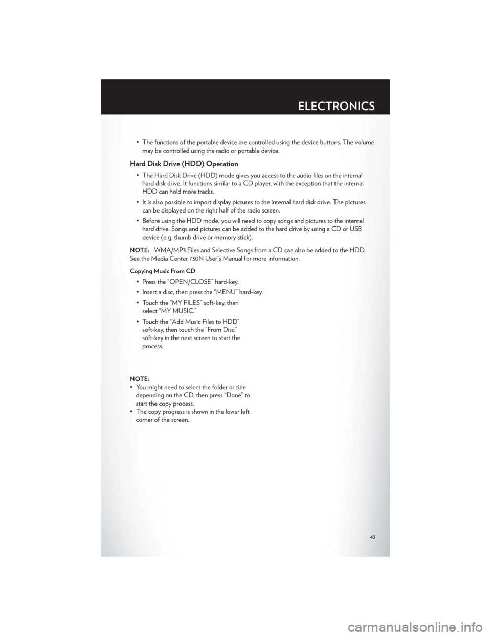 CHRYSLER 200 CONVERTIBLE 2012 1.G User Guide • The functions of the portable device are controlled using the device buttons. The volumemay be controlled using the radio or portable device.
Hard Disk Drive (HDD) Operation
• The Hard Disk Driv CHRYSLER 200 CONVERTIBLE 2012 1.G User Guide • The functions of the portable device are controlled using the device buttons. The volumemay be controlled using the radio or portable device.
Hard Disk Drive (HDD) Operation
• The Hard Disk Driv
