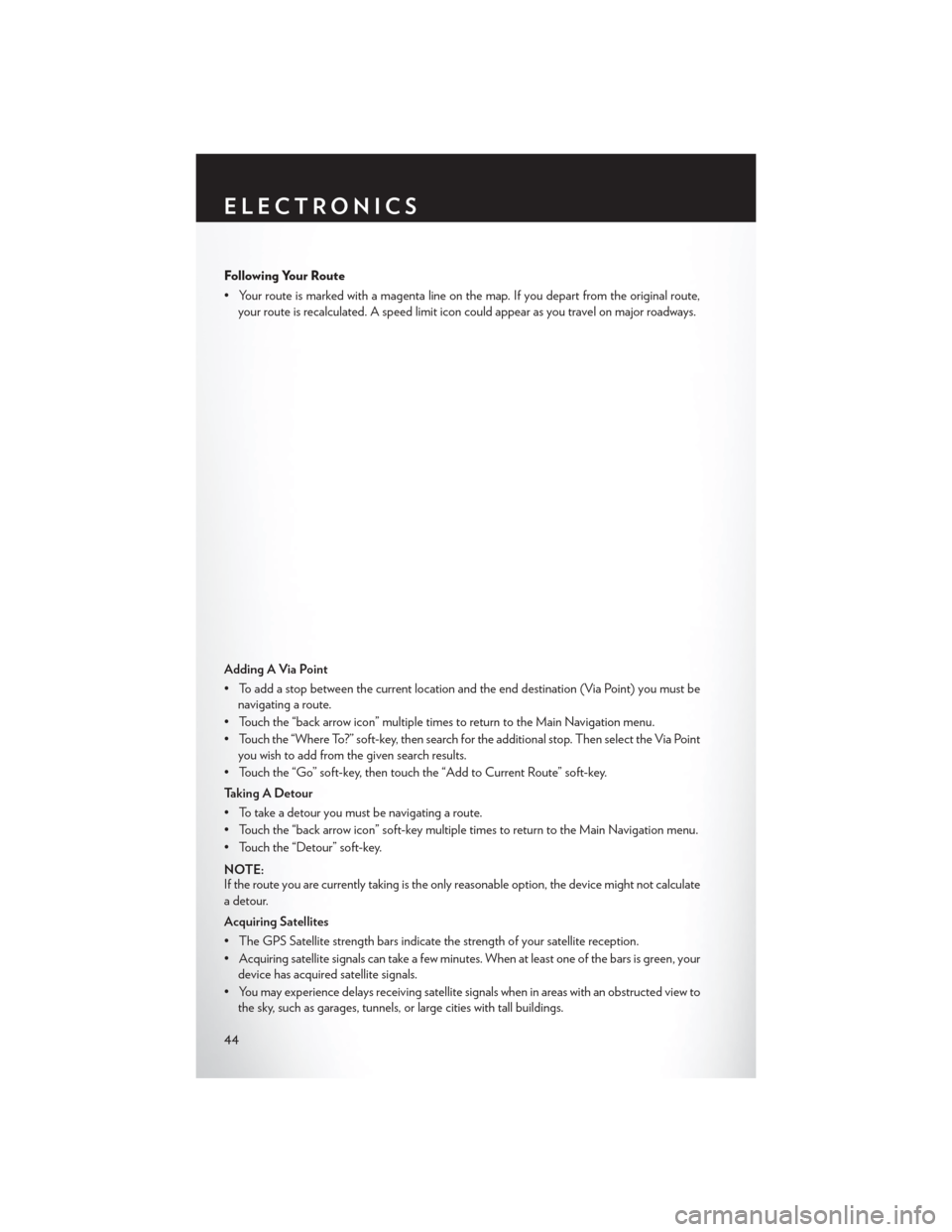 CHRYSLER 200 CONVERTIBLE 2013 1.G Service Manual Following Your Route
• Your route is marked with a magenta line on the map. If you depart from the original route,your route is recalculated. A speed limit icon could appear as you travel on major r CHRYSLER 200 CONVERTIBLE 2013 1.G Service Manual Following Your Route
• Your route is marked with a magenta line on the map. If you depart from the original route,your route is recalculated. A speed limit icon could appear as you travel on major r