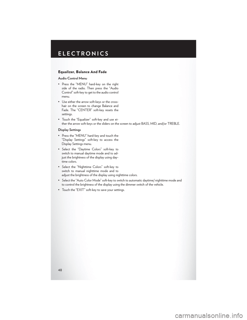 CHRYSLER 200 CONVERTIBLE 2014 1.G Owners Manual Equalizer, Balance And Fade
Audio Control Menu
• Press the “MENU” hard-key on the rightside of the radio. Then press the “Audio
Control” soft-key to get to the audio control
menu.
• Use ei