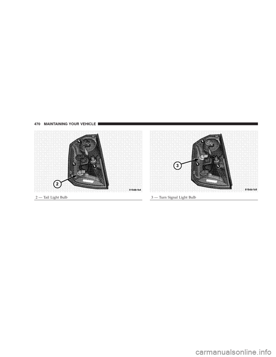 CHRYSLER 300 C 2008 1.G Owners Manual 2 — Tail Light Bulb3 — Turn Signal Light Bulb 470 MAINTAINING YOUR VEHICLE 
