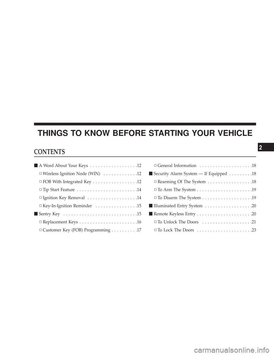 CHRYSLER 300 C 2008 1.G Owners Manual THINGS TO KNOW BEFORE STARTING YOUR VEHICLE
CONTENTS
\1A Word About Your Keys..................12
\3Wireless Ignition Node (WIN).............12
\3FOB With Integrated Key.................12
\3Tip Start