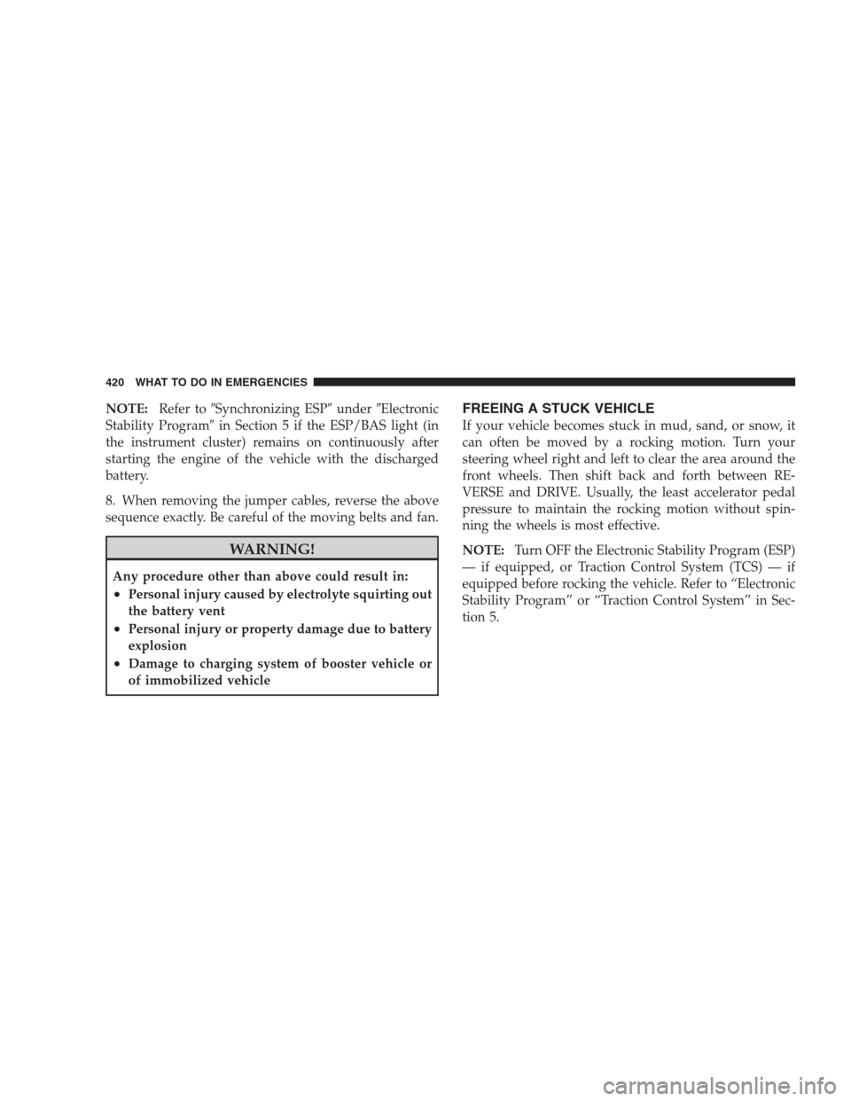 CHRYSLER 300 C 2009 1.G Workshop Manual NOTE:Refer toSynchronizing ESPunderElectronic
Stability Programin Section 5 if the ESP/BAS light (in
the instrument cluster) remains on continuously after
starting the engine of the vehicle with t