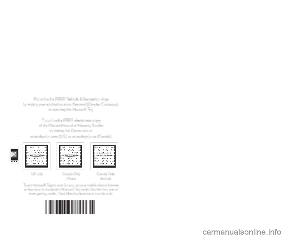 CHRYSLER 300 SRT 2013 2.G User Guide 13C481-926-A A  •  300  •  FOURTH EDITION  •  USER GUIDE
2013 USER GUIDE
THE CHRYSLER 300
INCLUDES SRT8
G et the f r ee m o bile app f o r y o ur pho nehttp:/ / gettag.mobiU.S. onlyCanada Only 
